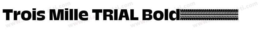 Trois Mille TRIAL Bold字体转换